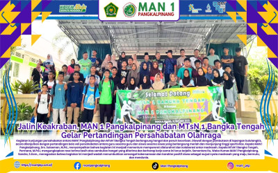 Jalin Keakraban, MAN 1 Pangkalpinang dan MTsN 1 Bangka Tengah Gelar Pertandingan Persahabatan Olahraga