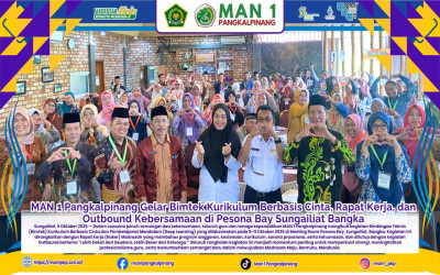 MAN 1 Pangkalpinang Gelar Bimtek Kurikulum Berbasis Cinta, Rapat Kerja, dan Outbound Kebersamaan di Pesona Bay Sungailiat Bangka